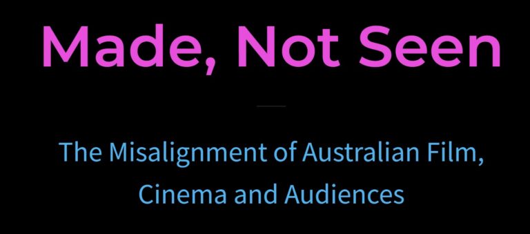 MADE NOT SEEN - The Misalignment of Australian Film, Cinema, and Audiences